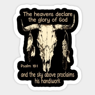 The Heavens Declare The Glory Of God And The Sky Above Proclaims His Handiwork Bull Skull Sticker